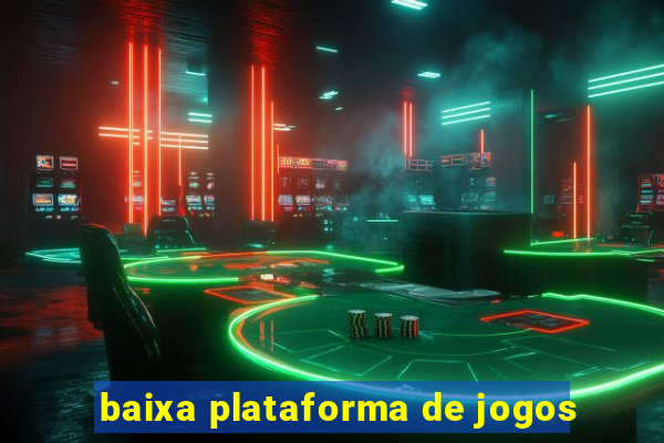 baixa plataforma de jogos